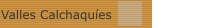 Valles Calchaqu&iacute;es