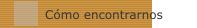 C&oacute;mo encontrarnos